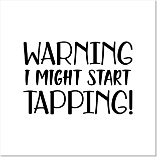 Tap Dancer - Warning I might start tapping Posters and Art